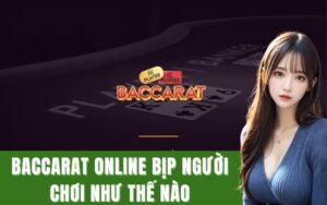 baccarat online bịp người chơi như thế nào